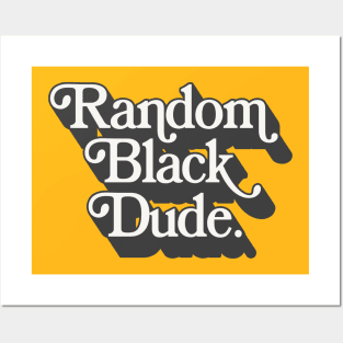 Random Black Dude Posters and Art